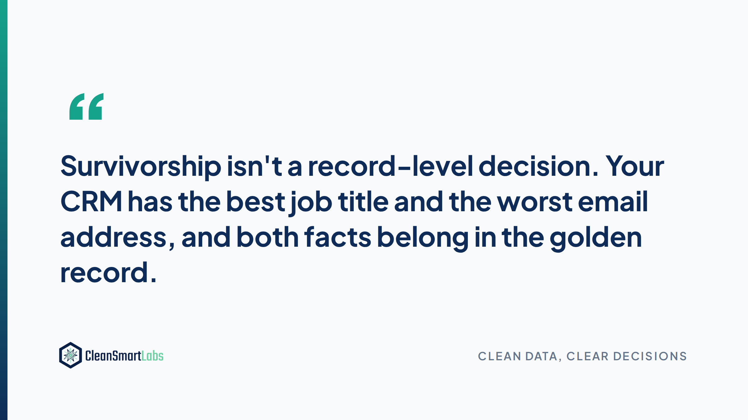 Survivorship isn't a record-level decision. Your CRM has the best job title and the worst email address, and both facts belong in the golden record.
