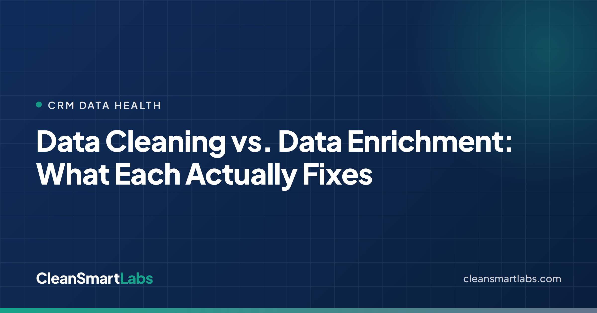 Data Cleaning vs. Data Enrichment: What Each Actually Fixes