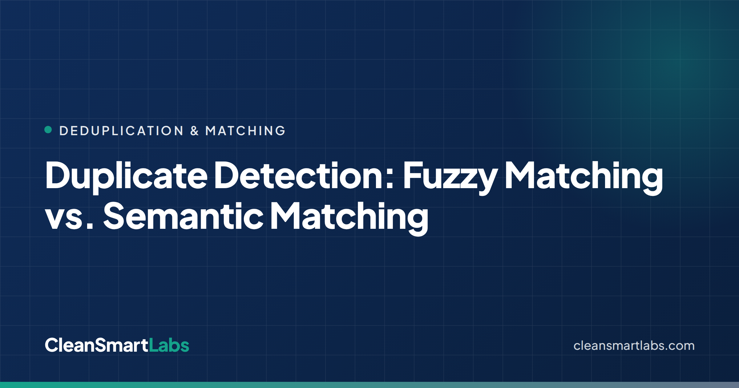 Duplicate Detection: Fuzzy Matching vs. Semantic Matching